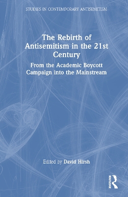 Rebirth of Antisemitism in the 21st Century: From the Academic Boycott Campaign into the Mainstream
