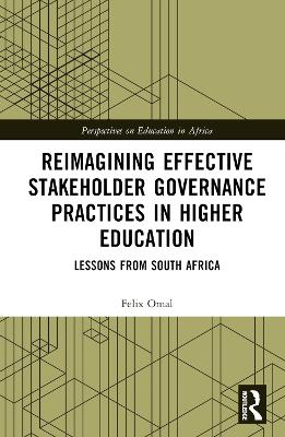 Reimagining Effective Stakeholder Governance Practices in Higher Education: Lessons from South Africa