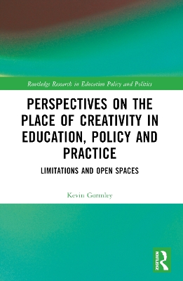 Perspectives on the Place of Creativity in Education, Policy and Practice: Limitations and Open Spaces