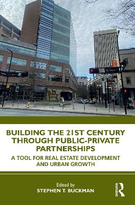 Building the 21st Century City through Public-Private Partnerships: A Tool for Real Estate Development and Urban Growth