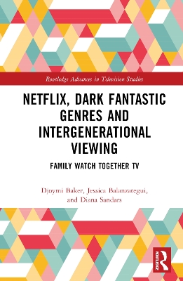 Netflix, Dark Fantastic Genres and Intergenerational Viewing: Family Watch Together TV