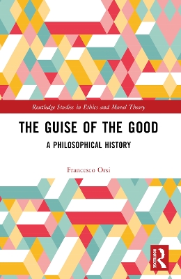 Guise of the Good: A Philosophical History