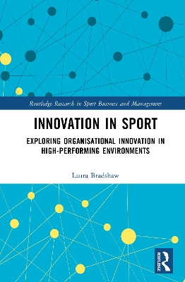 Innovation in Sport: Exploring Organisational Innovation in High-Performing Environments