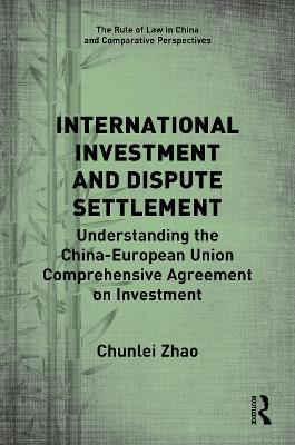 International Investment and Dispute Settlement: Understanding the ChinaEuropean Union Comprehensive Agreement on Investment