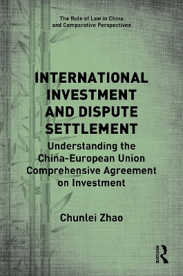 International Investment and Dispute Settlement: Understanding the ChinaEuropean Union Comprehensive Agreement on Investment