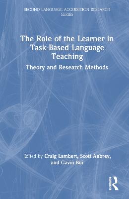 Role of the Learner in Task-Based Language Teaching: Theory and Research Methods