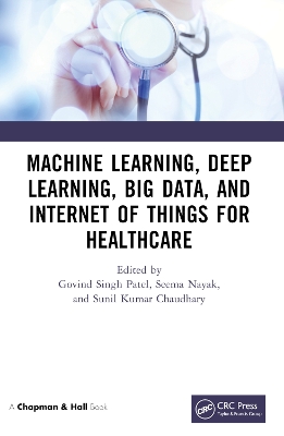 Machine Learning, Deep Learning, Big Data, and Internet of Things for  Healthcare