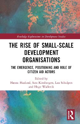 Rise of Small-Scale Development Organisations: The Emergence, Positioning and Role of Citizen Aid Actors