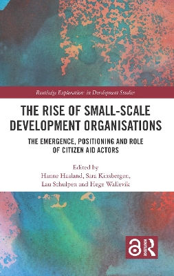 Rise of Small-Scale Development Organisations: The Emergence, Positioning and Role of Citizen Aid Actors