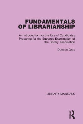 Fundamentals of Librarianship: An Introduction for the Use of Candidates Preparing for the Entrance  Examination of the Library Association