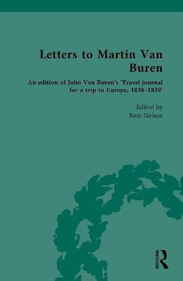 Letters to Martin Van Buren: An edition of John Van Burens Travel journal for a trip to Europe,  1838-1839