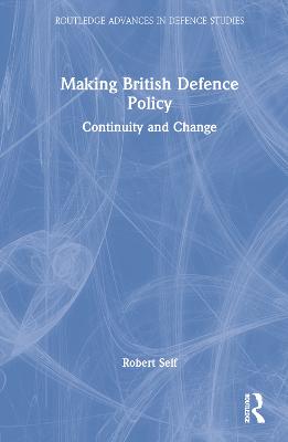 Making British Defence Policy: Continuity and Change