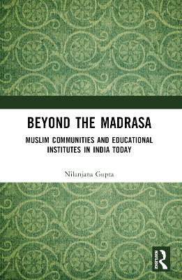 Beyond the Madrasa: Muslim Communities and Educational Institutes in India Today