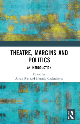 Theatre, Margins and Politics: An Introduction