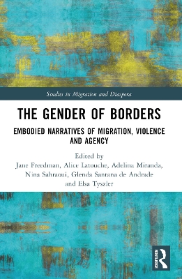 Gender of Borders: Embodied Narratives of Migration, Violence and Agency