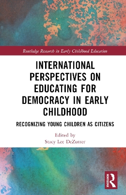 International Perspectives on Educating for Democracy in Early Childhood: Recognizing Young Children as Citizens