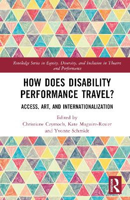 How Does Disability Performance Travel?: Access, Art, and Internationalization