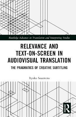 Relevance and Text-on-Screen in Audiovisual Translation: The Pragmatics of Creative Subtitling