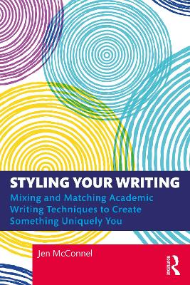 Styling Your Writing: Mixing and Matching Academic Writing Techniques to Create Something Uniquely  You