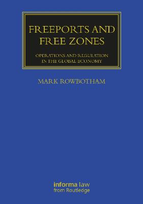 Freeports and Free Zones: Operations and Regulation in the Global Economy