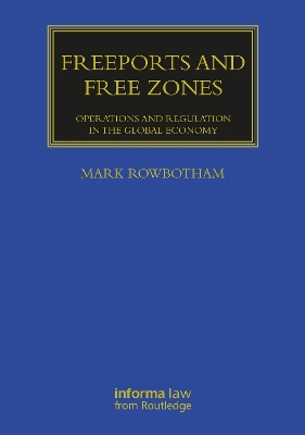 Freeports and Free Zones: Operations and Regulation in the Global Economy
