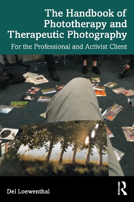 Handbook of Phototherapy and Therapeutic Photography: For the Professional and Activist Client