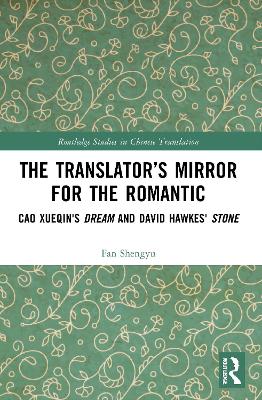 Translators Mirror for the Romantic: Cao Xueqin's Dream and David Hawkes' Stone