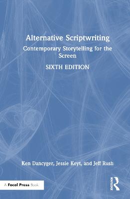 Alternative Scriptwriting: Contemporary Storytelling for the Screen 6th edition