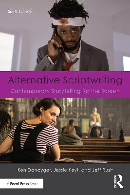 Alternative Scriptwriting: Contemporary Storytelling for the Screen 6th edition