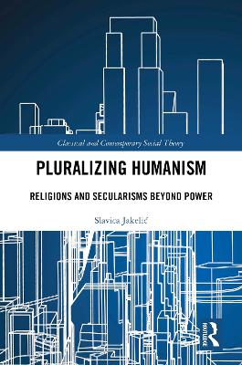 Pluralizing Humanism: Religions and Secularisms Beyond Power