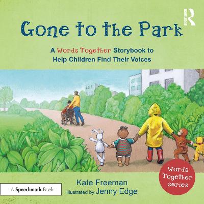 Gone to the Park: A Words Together Storybook to Help Children Find Their  Voices: A Words Together Storybook to Help Children Find their Voices