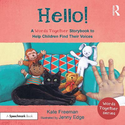 Hello!: A 'Words Together' Storybook to Help Children Find Their Voices: A Words Together Storybook to Help Children Find their Voices