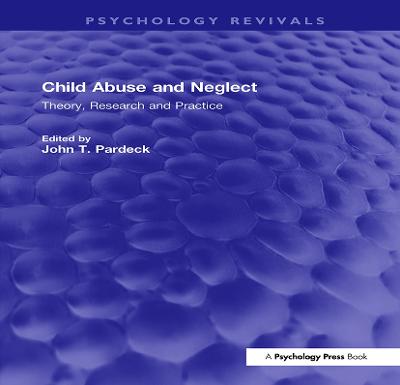 Child Abuse and Neglect: Theory, Research and Practice