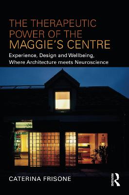 Therapeutic Power of the Maggies Centre: Experience, Design and Wellbeing, Where Architecture meets Neuroscience