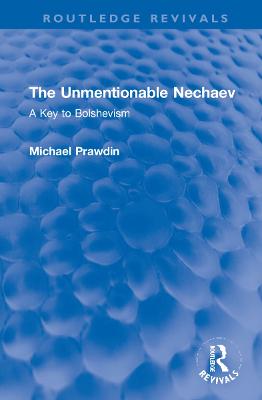 Unmentionable Nechaev: A Key to Bolshevism