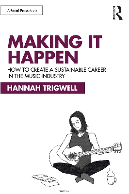 Making It Happen: How to Create a Sustainable Career in the Music Industry