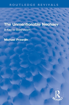 Unmentionable Nechaev: A Key to Bolshevism