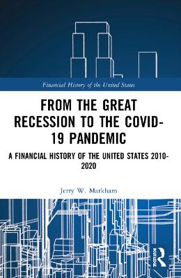 From the Great Recession to the Covid-19 Pandemic: A Financial History of the United States 2010-2020
