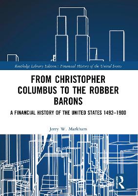 From Christopher Columbus to the Robber Barons: A Financial History of the United States 14921900