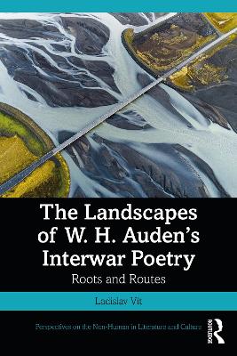 Landscapes of W. H. Audens Interwar Poetry: Roots and Routes