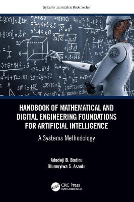 Handbook of Mathematical and Digital Engineering Foundations for Artificial  Intelligence: A Systems Methodology