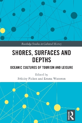 Shores, Surfaces and Depths: Oceanic Cultures of Tourism and Leisure