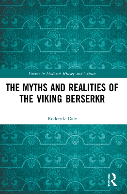 Myths and Realities of the Viking Berserkr