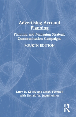 Advertising Account Planning: Planning and Managing Strategic Communication Campaigns 4th edition