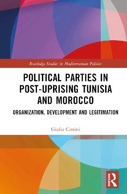 Political Parties in Post-Uprising Tunisia and Morocco: Organization, Development and Legitimation