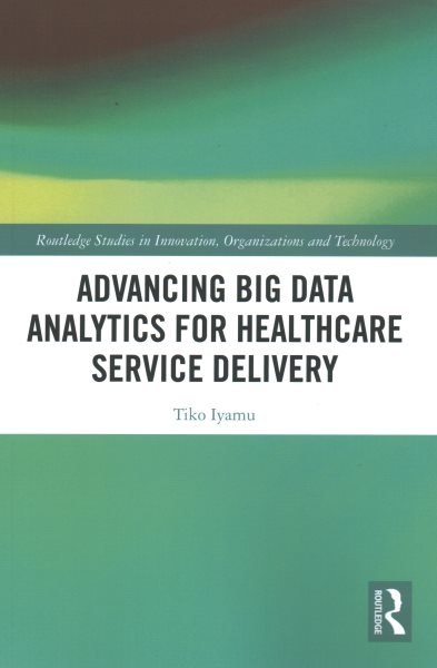 Advancing Big Data Analytics for Healthcare Service Delivery
