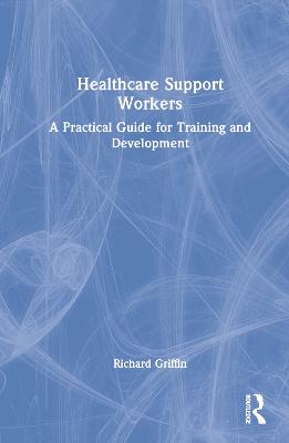 Healthcare Support Workers: A Practical Guide for Training and Development