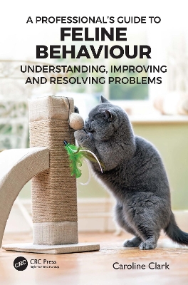 Professionals Guide to Feline Behaviour: Understanding, Improving and Resolving Problems