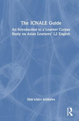 ICNALE Guide: An Introduction to a Learner Corpus Study on Asian Learners L2 English