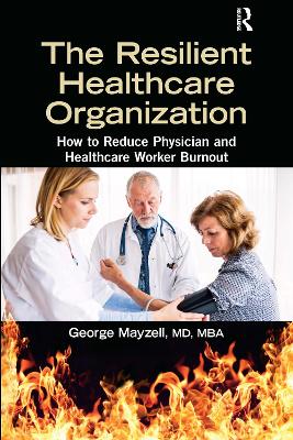 Resilient Healthcare Organization: How to Reduce Physician and Healthcare Worker Burnout